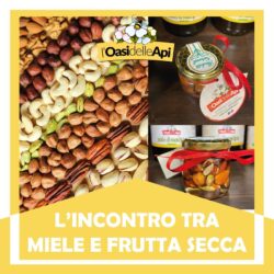 La bontà della frutta Secca Italiana con il Miele di Acacia